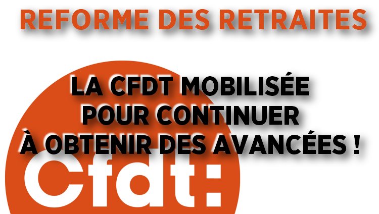 Réforme des retraites : la CFDT mobilisée pour continuer à obtenir des  avancées ! - CFDT UFETAM